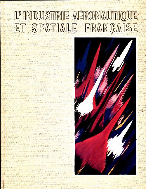 Livrenpoche : L'industrie aéronautique et spatiale française - Collectif - Livre
