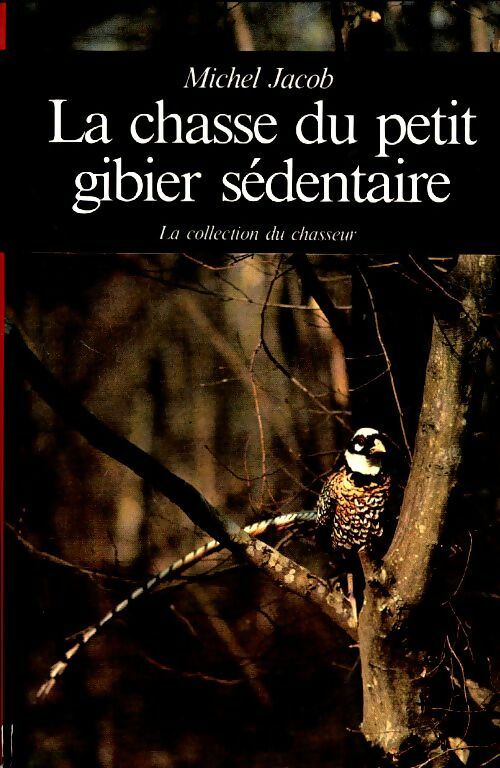 Livrenpoche : La chasse du petit gibier sédentaire - Michel Jacob - Livre