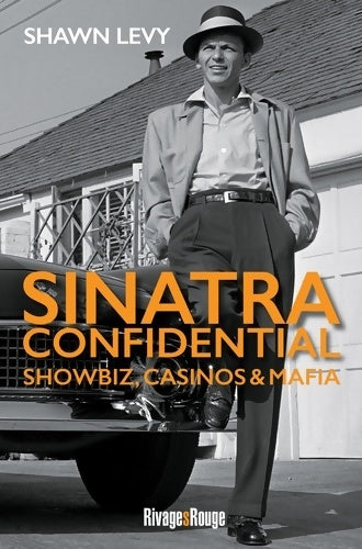Livrenpoche : Sinatra confidential. Showbiz, casinos & mafia - guichard Nicolas Levy Shawn - Livre