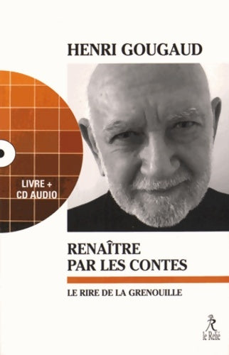 Livrenpoche : Renaître par les contes : Le rire de la grenouille - Henri Gougaud - Livre