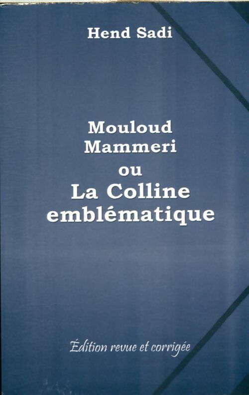 Livrenpoche : Mouloud Mammeri ou la colline emblématique - Hend Sadi - Livre