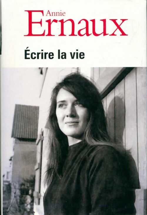 Livrenpoche : Écrire la vie - Annie Ernaux - Livre