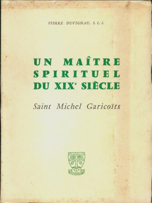 Livrenpoche : Un maître spirituel du XIXe siècle : Saint Michel Garicoïts - Pierre Duvignau - Livre