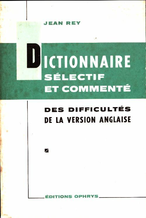 Livrenpoche : Dictionnaire sélectif et commenté des difficultés de la version anglaise - Jean Rey - Livre