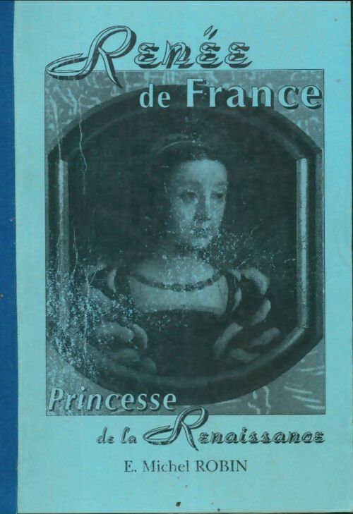 Livrenpoche : Renée de France, princesse de la Renaissance - Michel Robin - Livre