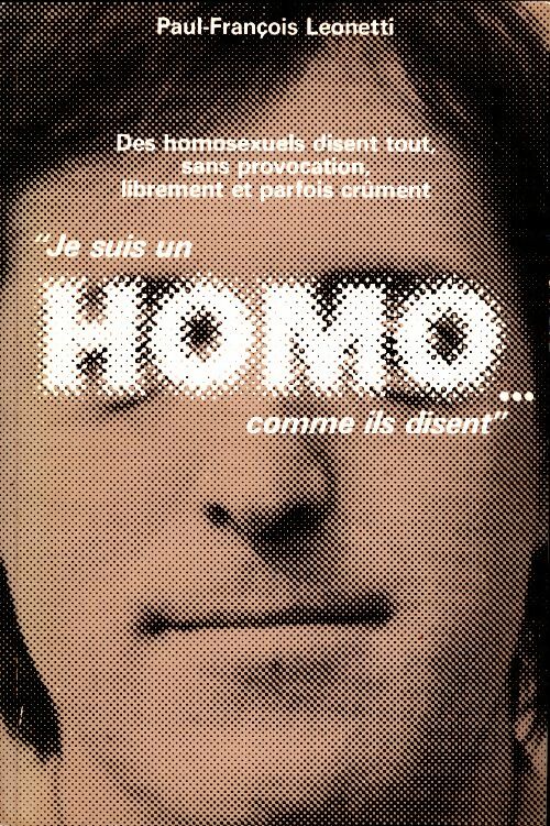 Livrenpoche : Je suis un homo... Comme ils disent - Paul-François Leonetti - Livre