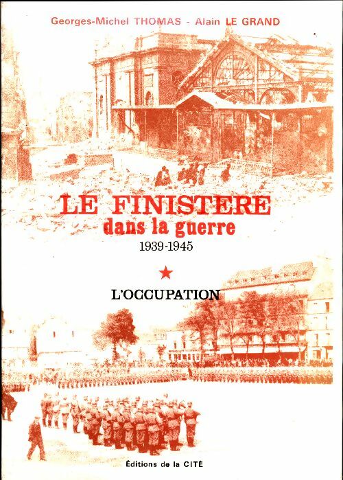 Livrenpoche : Le Finistère dans la guerre 1939-1945 Tome I : L'occupation - Georges-Michel Thomas - Livre