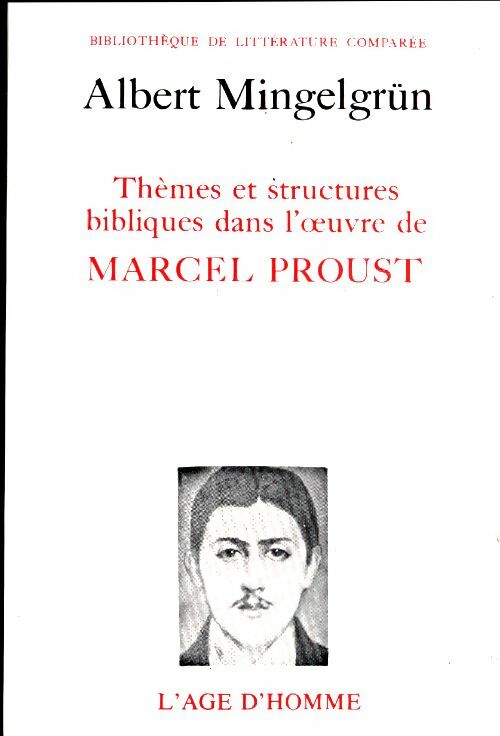 Livrenpoche : Thèmes et structures bibliques dans l'oeuvre de Marcel Proust. Étude stylistique de quelques interférences - Albert Mingelgrün - Livre