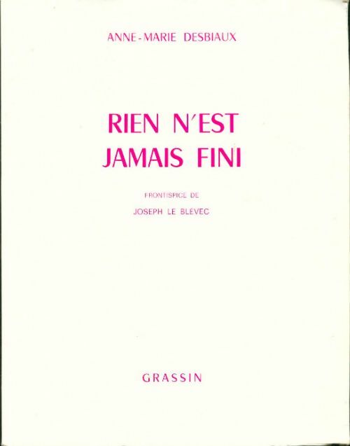 Livrenpoche : Rien n'est jamais fini - Anne-Marie Desbiaux - Livre