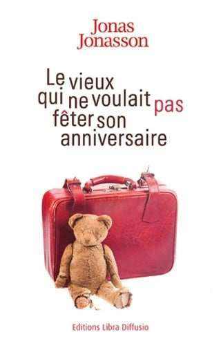 Livrenpoche : Le vieux qui ne voulait pas fêter son anniversaire - Jonas Jonasson - Livre