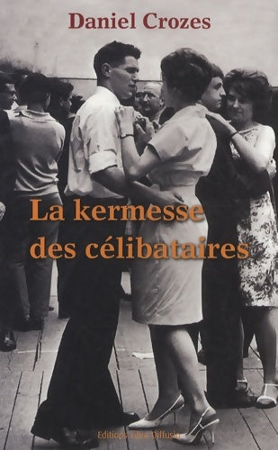 Livrenpoche : La kermesse des célibataires - Daniel Crozes - Livre