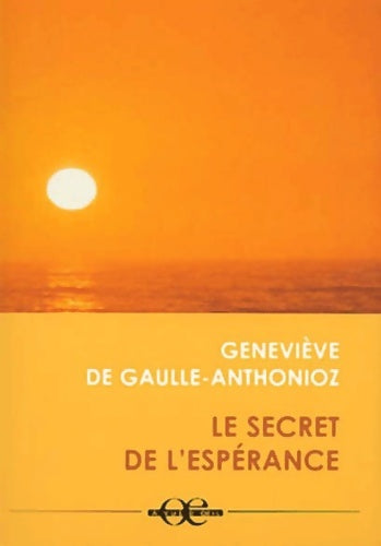 Livrenpoche : Le secret de l'espérance - Geneviève De Gaulle Anthonioz - Livre