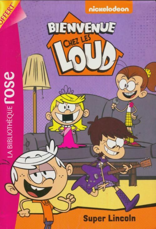 Livrenpoche : Bienvenue chez les Loud Tome VI : Super Lincoln - Nickelodeon - Livre