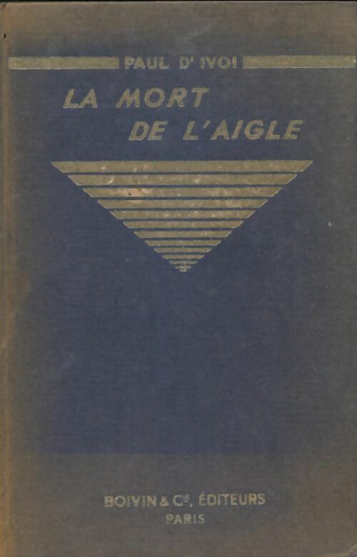 Livrenpoche : La mort de l'aigle Tome II : La mortelle blessure - Paul D'Ivoi - Livre