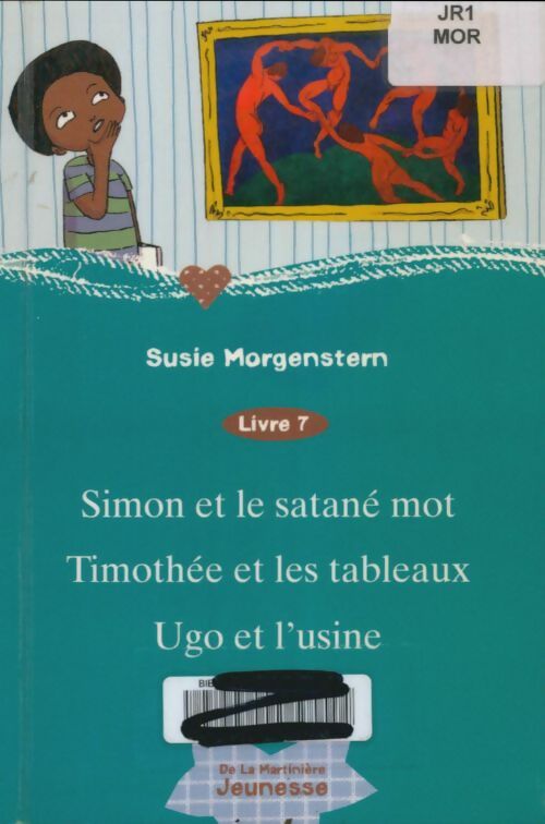 Livrenpoche : Simon et le satané mot / Timothée et les tableaux / Ugo et l'usine - Susie Morgenstern - Livre