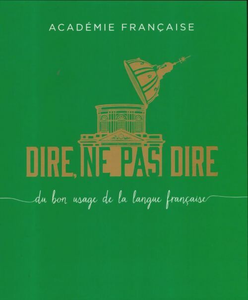Livrenpoche : Dire ne pas dire. L'intégrale - Académie Française - Livre