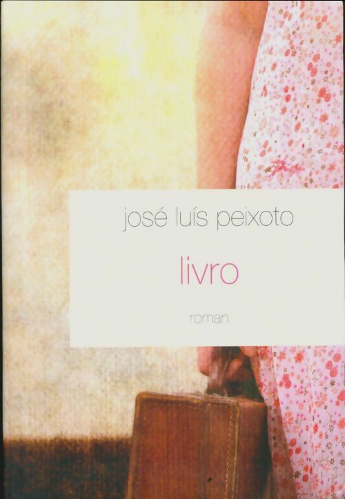 Livrenpoche : Livro - José Luis Peixoto - Livre