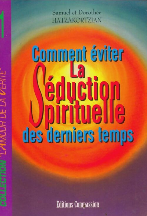 Livrenpoche : Comment éviter la séduction spirituelle des derniers temps - Samuel Hatzakortzian - Livre