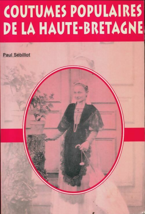 Livrenpoche : Coutumes populaires de la Haute-Bretagne - Paul Sébillot - Livre