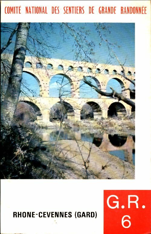 Livrenpoche : G. R. Grande randonnée 6 +six : Alpes-océan tronçon Rhône-cévennes Gard et variantes - Collectif - Livre