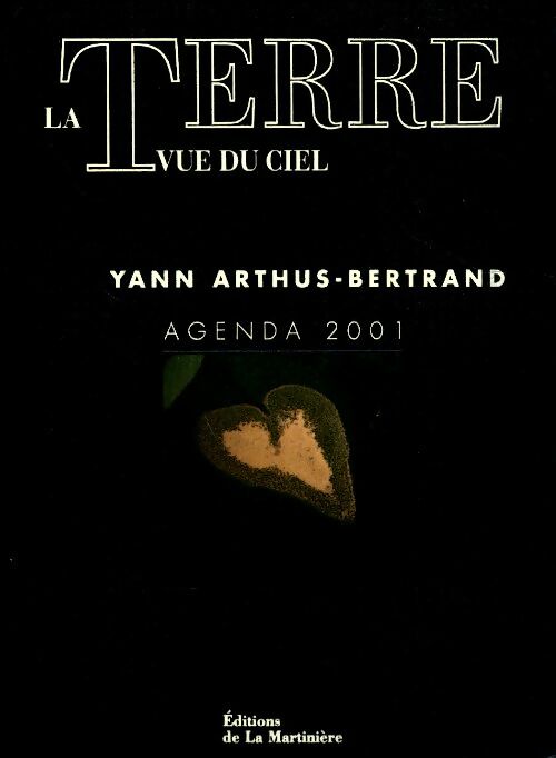 Livrenpoche : Agenda 2001. La terre vue du ciel - Yann Arthus-Bertrand - Livre