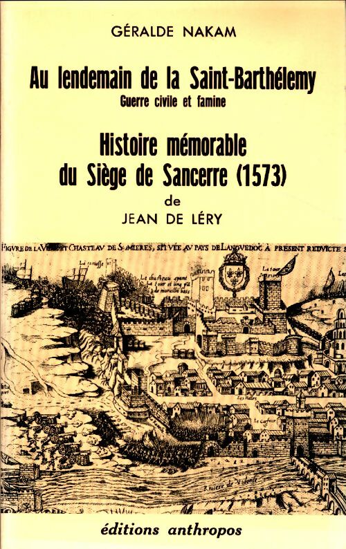 Livrenpoche : Au lendemain de la Saint-Barthélemy / Histoire mémorable du Siège de Sancerre 1573 - Géralde Nakam - Livre