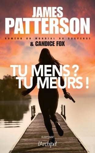 Livrenpoche : Tu mens ? Tu meurs ! - James Patterson, Candice Fox - Livre