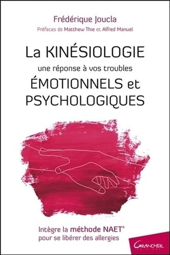 Livrenpoche : La kinésiologie. Une réponse à vos troubles émotionnels et psychologiques - Frédérique Joucla - Livre