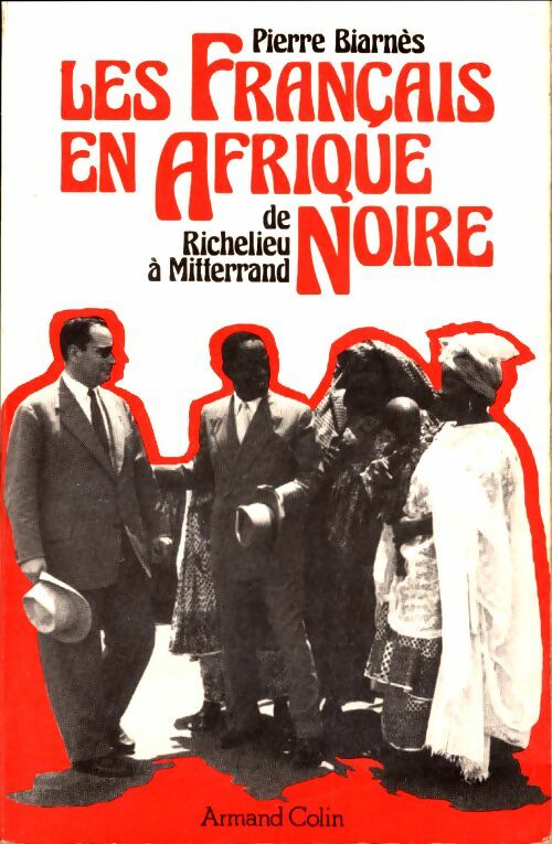 Livrenpoche : Les français en Afrique noire de Richelieu à Mitterrand - Pierre Biarnès - Livre