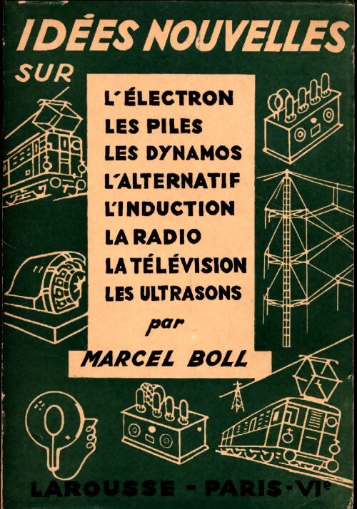 Livrenpoche : Idées nouvelles sur L'électron, les piles, les dynamos, l'alternatif,... - Marcel Boll - Livre