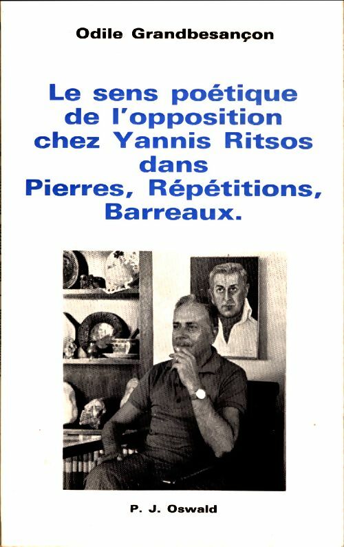 Livrenpoche : Le sens poétique de l'opposition chez Yannis Ritsos dans Pierres, Répétitions, Barreaux - Pierre Hamel - Livre