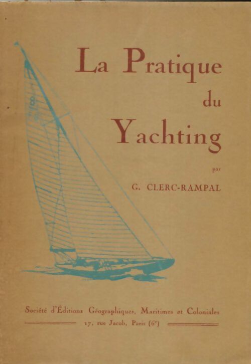 Livrenpoche : La pratique du yachting - G Clerc-Rampal - Livre