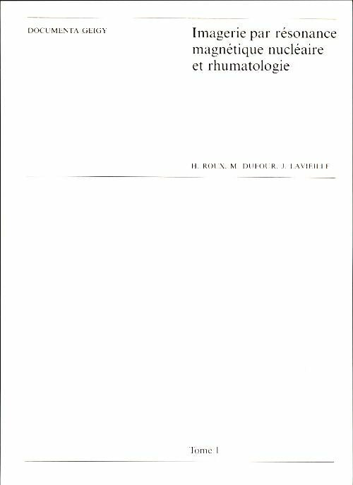Livrenpoche : Imagerie par résonance magnétique nucléaire et rhumatologie Tome I - Collectif - Livre