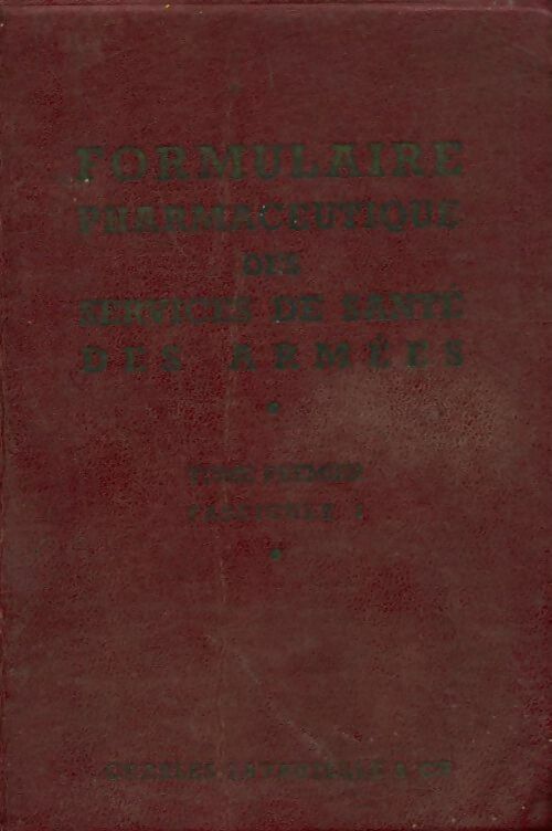 Livrenpoche : Formulaire pharmaceutique des services de santé des armées Tome I fascicule 1 - Collectif - Livre