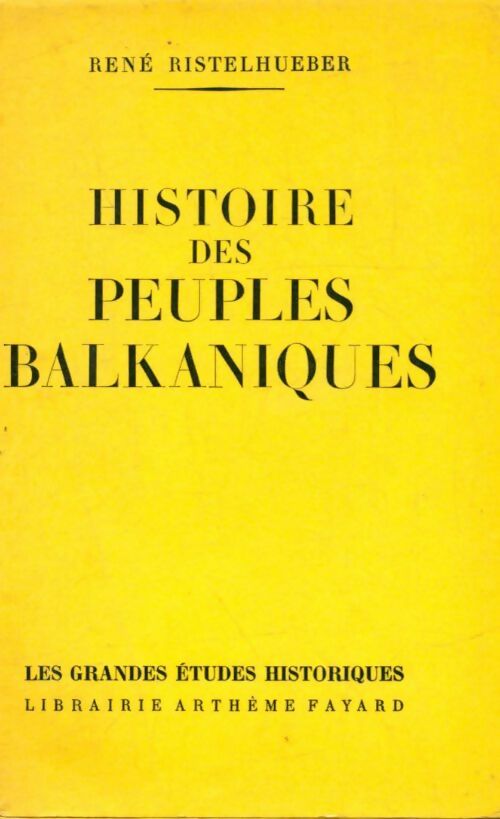 Livrenpoche : Histoire des peuples balkaniques - René Ristelhueber - Livre