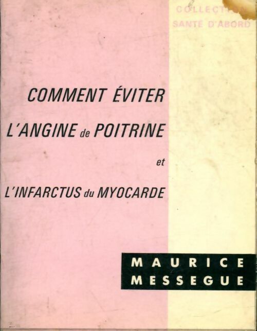 Livrenpoche : Comment éviter l'angine de poitrine et l'infarctus du myocarde - Maurice Mességué - Livre