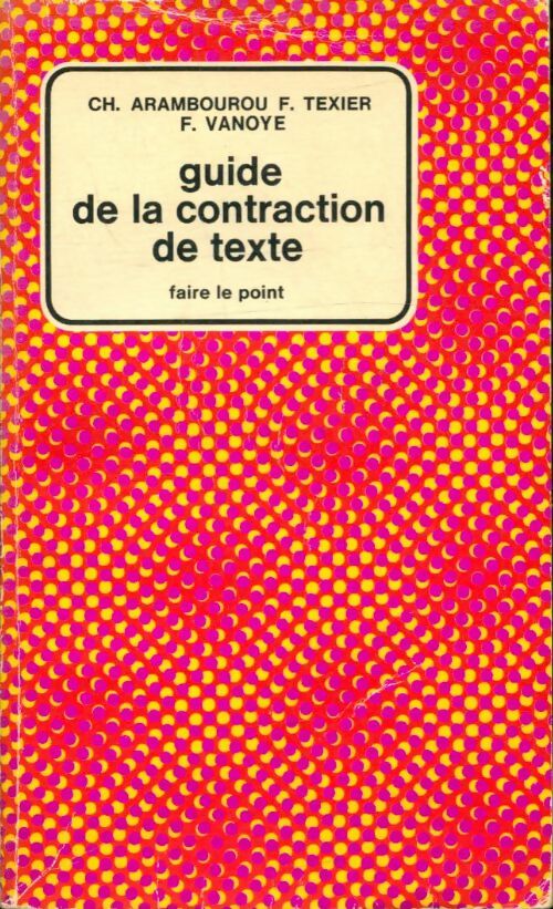 Livrenpoche : Guide de la contraction de texte - Ch. Arambourou, F. Texier, Francis Vanoye - Livre