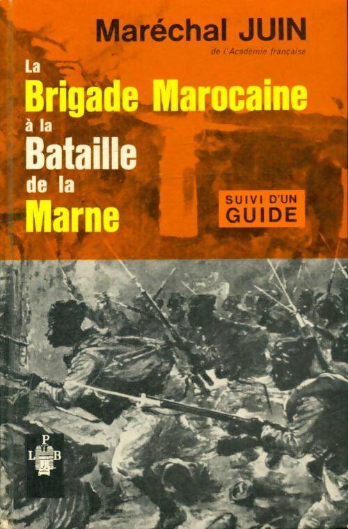 Livrenpoche : La brigade marocaine à la bataille de la Marne - Maréchal Juin - Livre