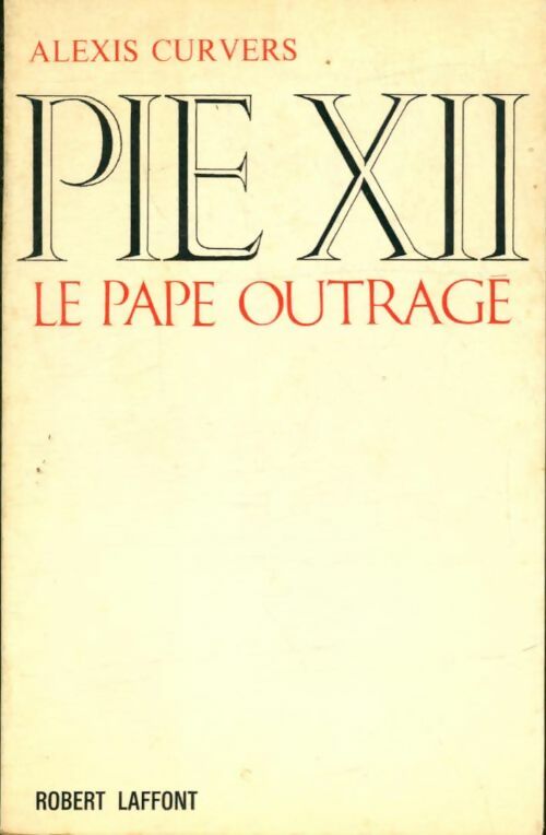 Livrenpoche : Pie XII le pape outragé - Alexis Curvers - Livre