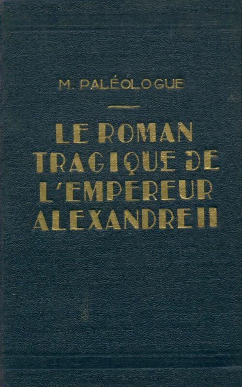 Livrenpoche : Le roman tragique de l'Empereur Alexandre II - Maurice Paléologue - Livre