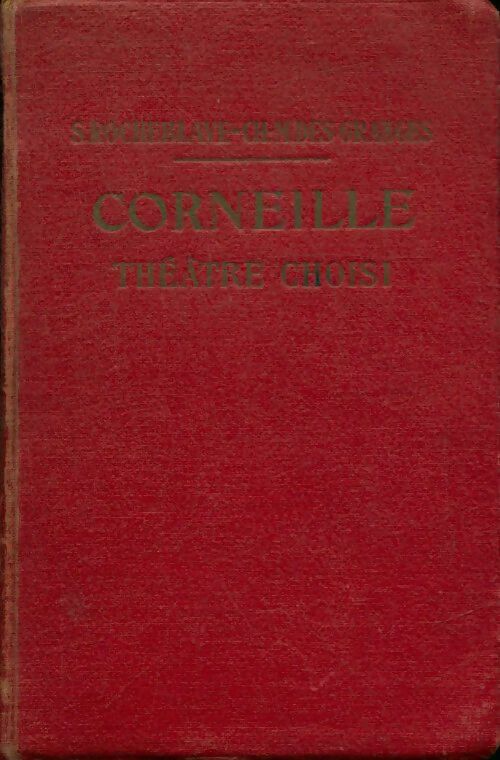 Livrenpoche : Corneille : Théâtre choisi - S. Ch.-M.; Rocheblave - Livre