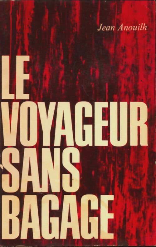 Le voyageur sans bagage - Jean Anouilh -  Wolters - Livre