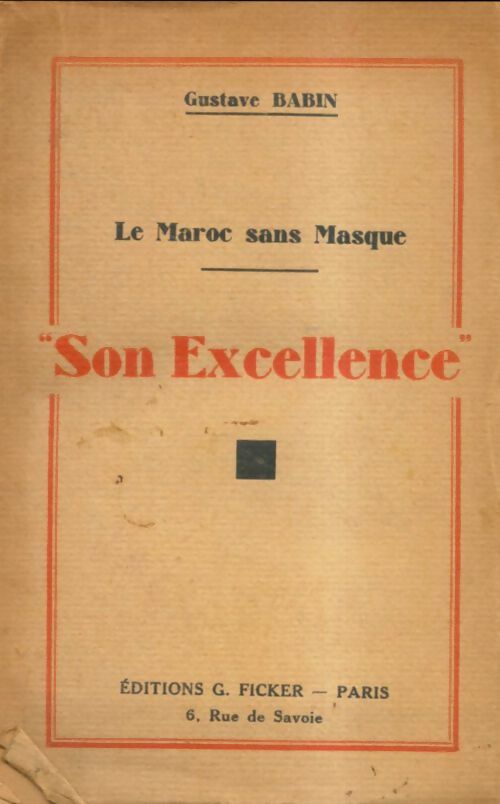 Livrenpoche : Le Maroc sans masque : Son excellence - Gustave Babin - Livre