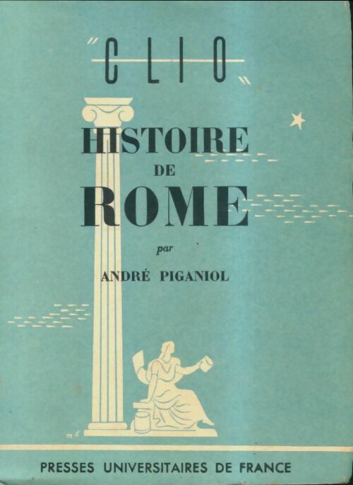 Histoire de Rome - André Piganiol -  Nouvelle Clio - Livre