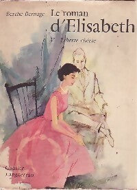 Livrenpoche : Le roman d'Elizabeth Tome V - Liberté chérie - Berthe Bernage - Livre