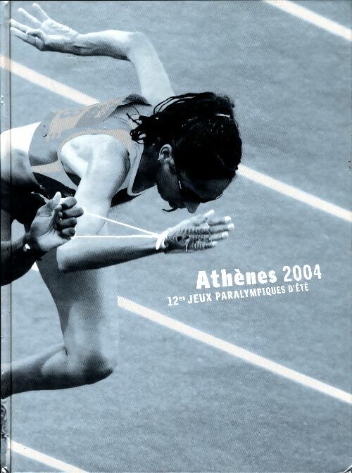 Livrenpoche : Athènes 2004 12e jeux paralympiques - Collectif - Livre