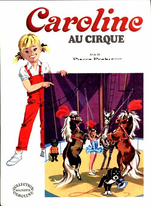 Caroline au cirque - Pierre Probst -  Hachette jeunesse GF - Livre