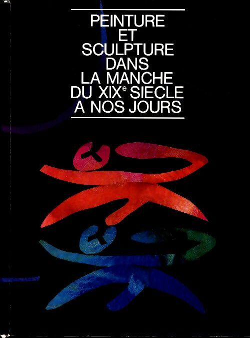 Livrenpoche : Peinture et sculpture dans la manche du XIXè siècle à nos jours - Jean De Saint-Jorre - Livre