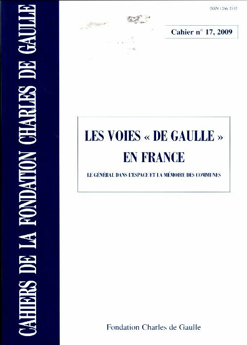 Livrenpoche : Cahiers de la fondation Charles de Gaulle n°17 : Les voies de Gaulle en France le général dans l espace et la mémoire des communes - Philippe Oulmont - Livre