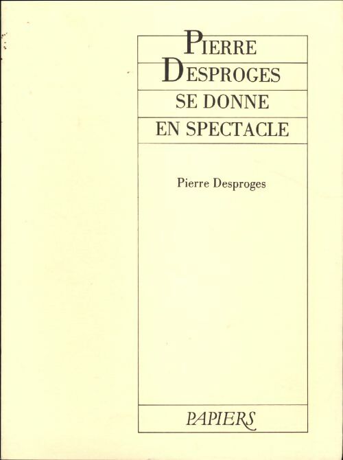 Livrenpoche : Pierre Desproges se donne en spectacle - Pierre Desproges - Livre